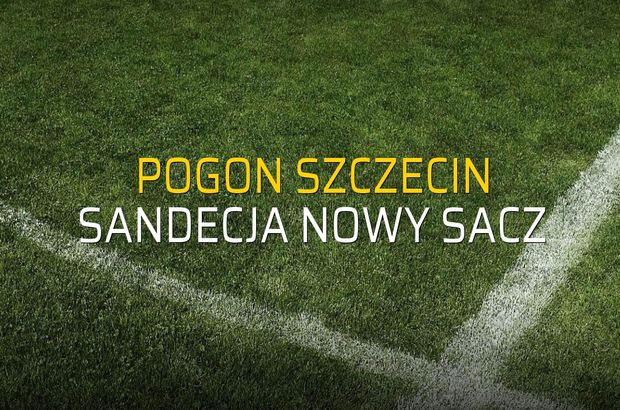 Pogon Szczecin - Sandecja Nowy Sacz karşılaşma önü
