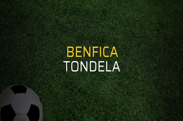 Benfica - Tondela sahaya çıkıyor