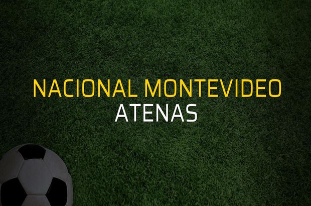 Nacional Montevideo - Atenas maçı öncesi rakamlar