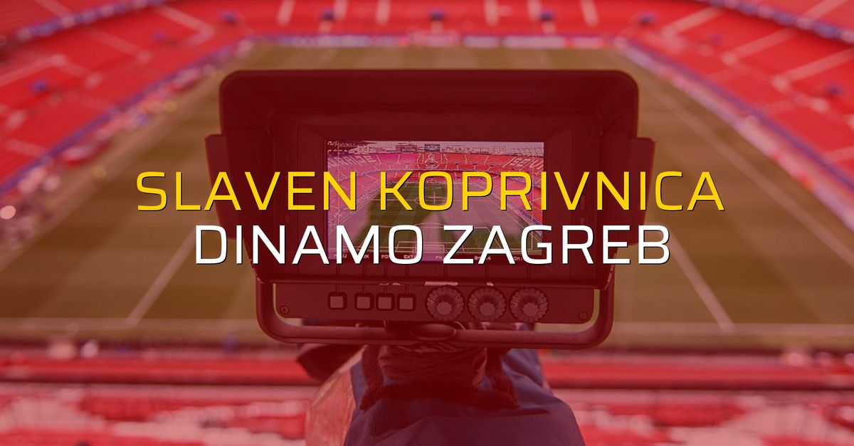 Slaven Koprivnica Dinamo Zagreb karşılaşma önü Futbol Haberleri