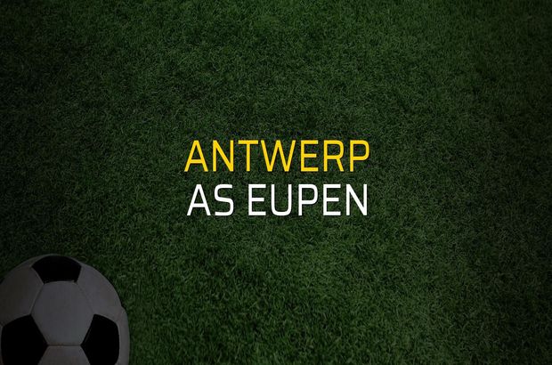 Antwerp - AS Eupen düellosu