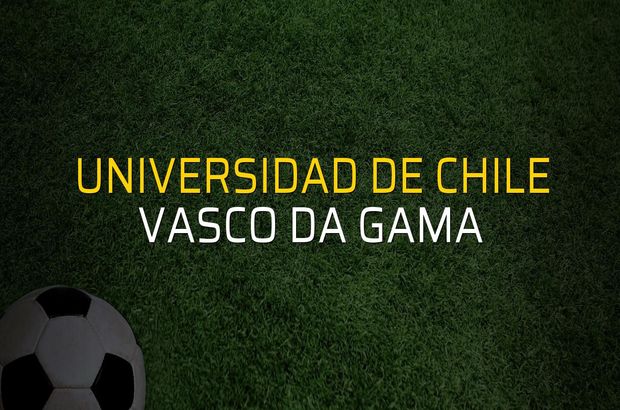 Universidad de Chile - Vasco da Gama rakamlar