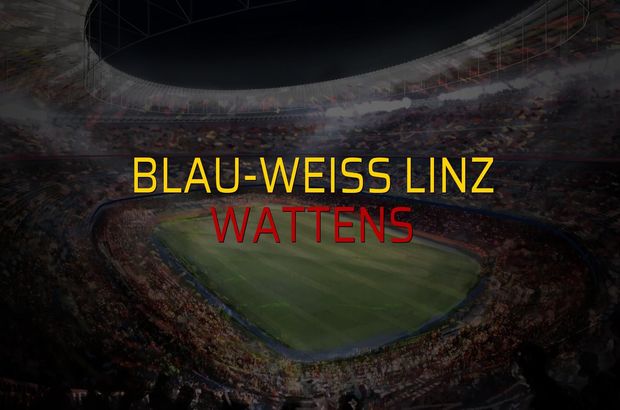 Blau-Weiss Linz - Wattens maçı rakamları