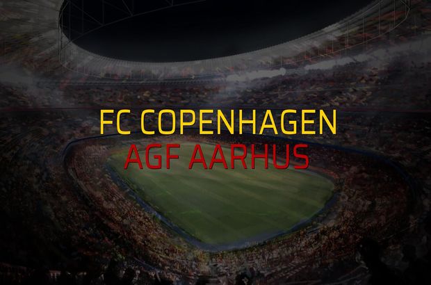 FC Copenhagen - AGF Aarhus sahaya çıkıyor
