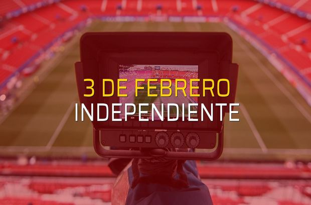3 de Febrero - Independiente düellosu