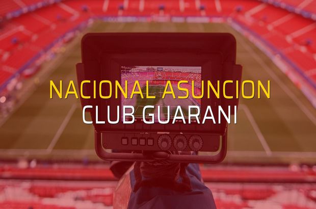 Nacional Asuncion - Club Guarani maçı istatistikleri