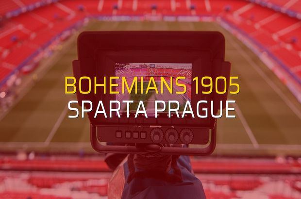 Bohemians 1905 - Sparta Prague karşılaşma önü