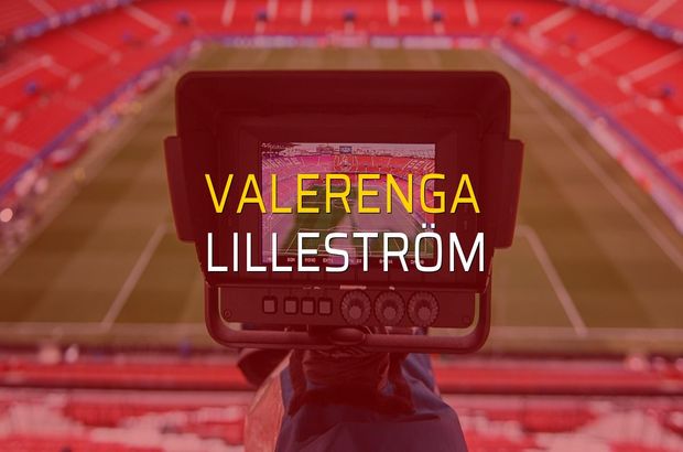 Valerenga - Lilleström maçı ne zaman?