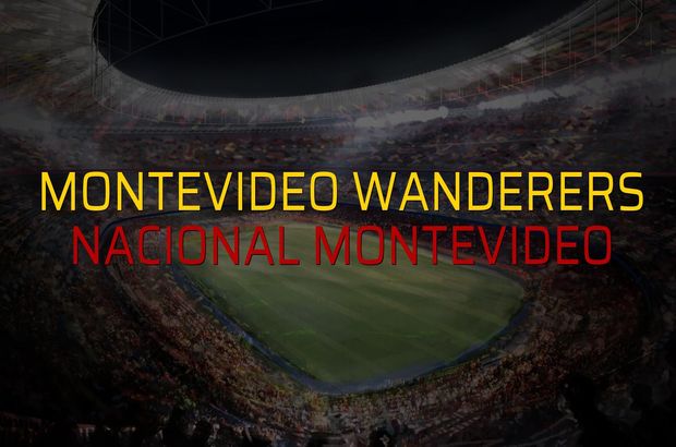 Montevideo Wanderers - Nacional Montevideo maçı öncesi rakamlar
