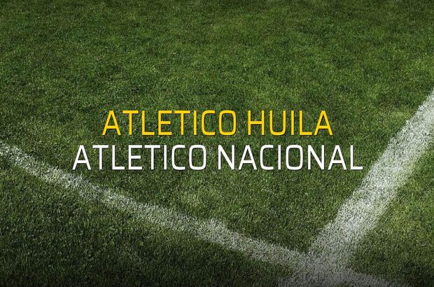 Atletico Huila - Atletico Nacional maç önü