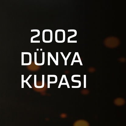 dunya kupasi tarihi 2002 dunya kupasi