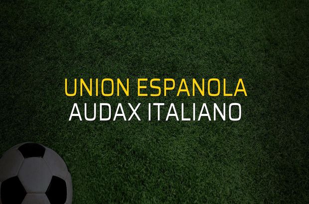 Union Espanola - Audax Italiano maçı ne zaman?