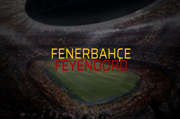 Fenerbahçe - Feyenoord maçı öncesi rakamlar