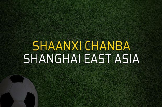 Shaanxi Chanba - Shanghai East Asia düellosu