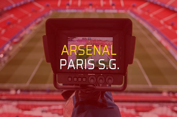 Arsenal - Paris S.G. düellosu