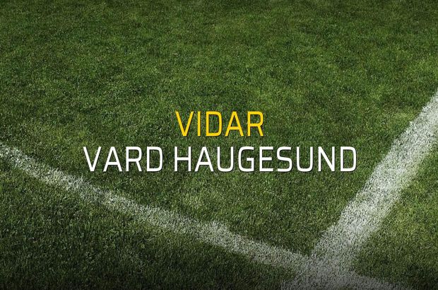 Vidar - Vard Haugesund maç önü