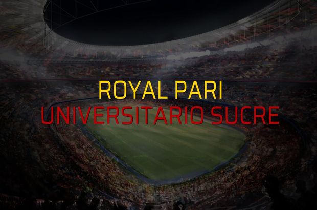 Royal Pari - Universitario Sucre sahaya çıkıyor