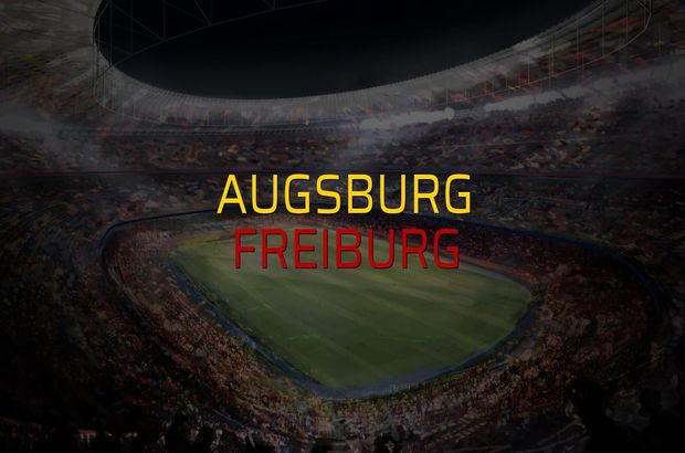 Augsburg - Freiburg maçı ne zaman?