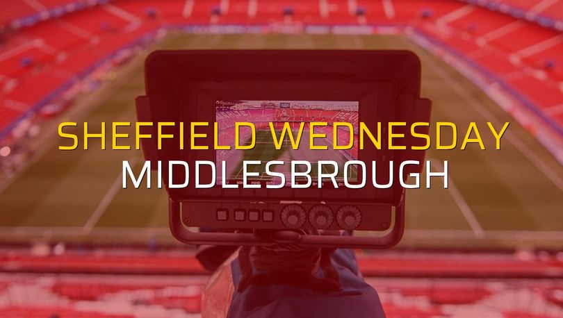 Sheffield Wednesday: 1 - Middlesbrough: 2 (Maç Sona Erdi) - Futbol ...