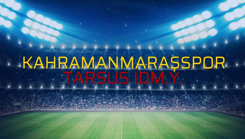 Kahramanmaraşspor - Tarsus İdm.Y. maç önü