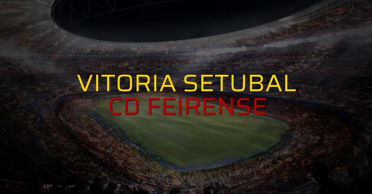 Vitoria Setubal: 2 - CD Feirense: 1 (Maç sonucu)