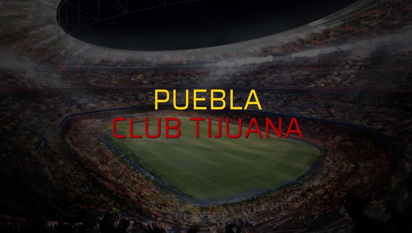Puebla - Club Tijuana karşılaşma önü