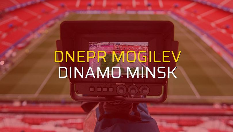 Dnepr Mogilev - Dinamo Minsk maçı ne zaman?