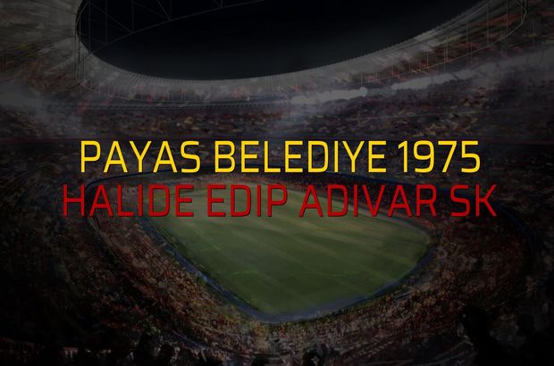 Payas Belediye 1975: 1 - Halide Edip Adıvar SK: 1 (Maç sona erdi)