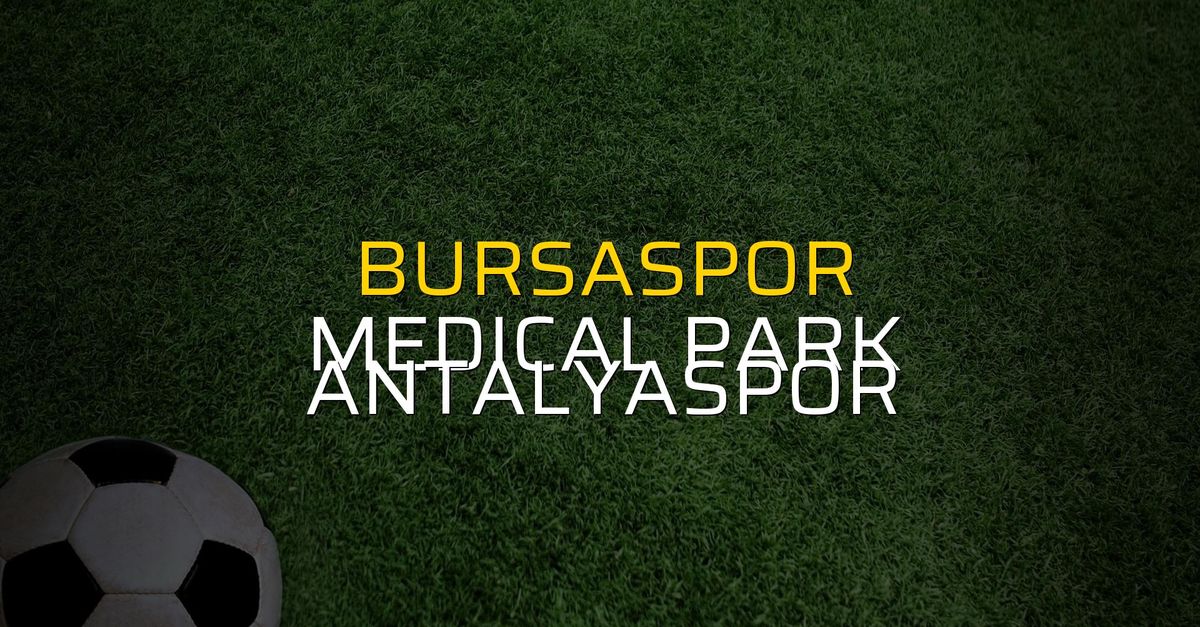 Bursaspor: 0 - Medical Park Antalyaspor: 2 - Futbol Haberleri