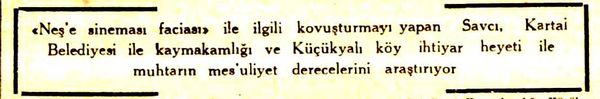 Eski senelerde Kartal&rsquo;a bağlı olan K&uuml;&ccedil;&uuml;kyalı&rsquo;daki Neşe Sineması&rsquo;nın 1959&rsquo;un&nbsp; 24 Ocak gecesi &ccedil;&ouml;kerek 35 kişiye mezar olması, g&uuml;nlerce gazetelerin manşetlerindeydi.