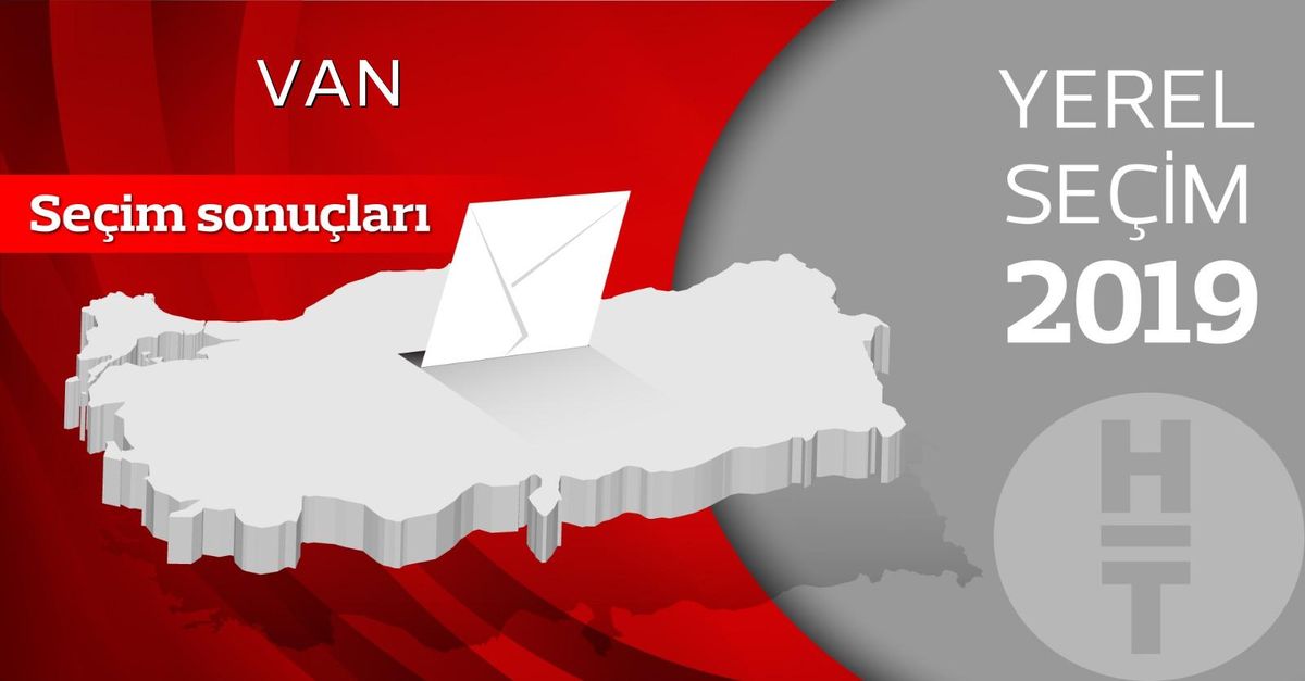 Van seçim sonuçları açıklandı! Van hangi parti kazandı? İl ve ilçe