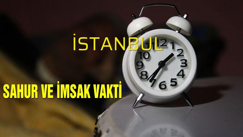 istanbul sahur saatleri 2019 istanbul sahur vakti saat kacta iste istanbul imsak vakitleri gundem haberleri