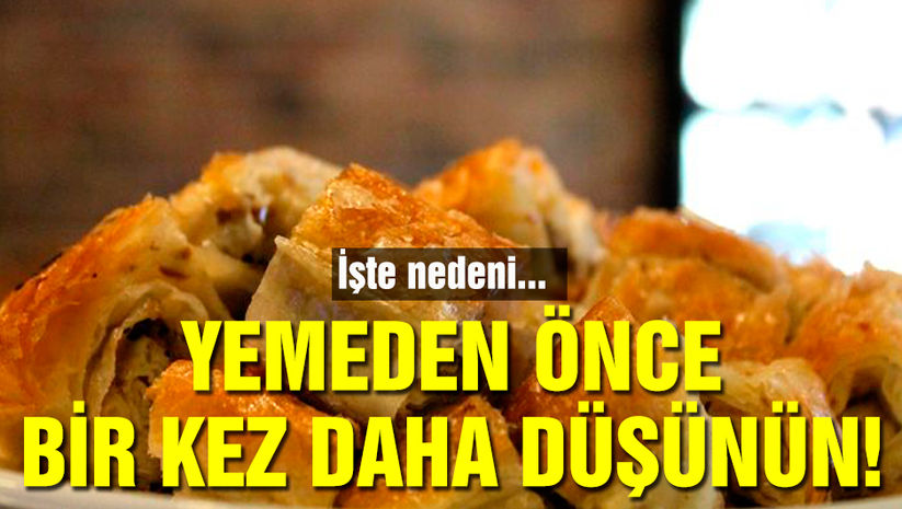 Dikkat! Yemeden önce bir kez daha düşünün!