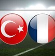 Fransa Türkiye maçı ne zaman
