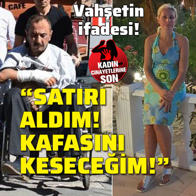İşte vahşetin ifadesi! "Satır aldım! Kafasını keseceğim!"
