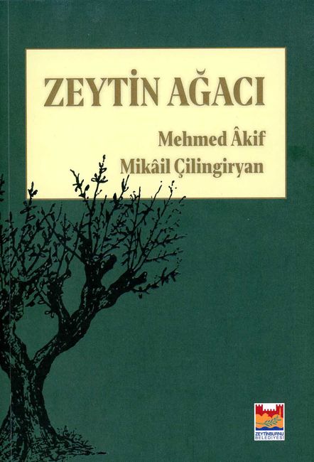 Mehmed Âkif’in Mikâil Çilingiryan ile beraber tercüme ettiği “Zeytin Ağacı”.