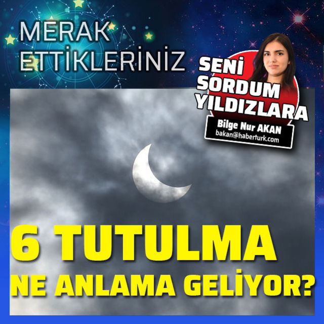 6 tutulma ne anlama geliyor?