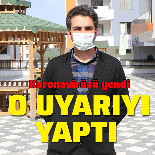 Koronavirüsü yendi! O uyarıyı yaptı!