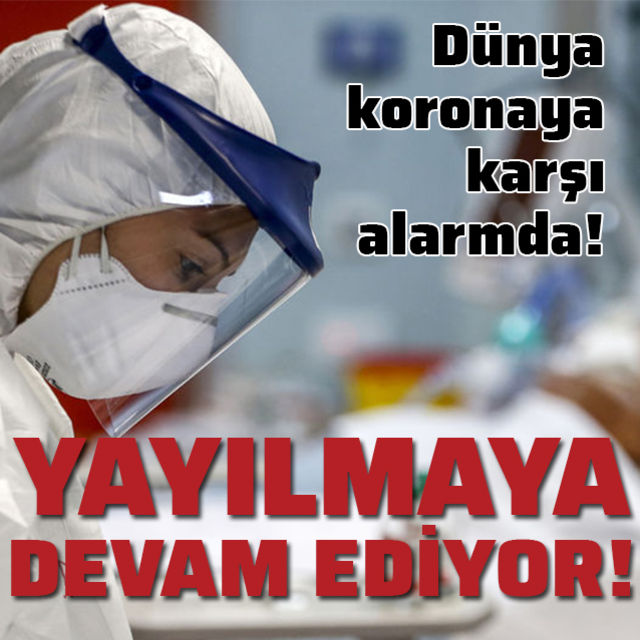 Dünya panikte! Korona yayılmaya devam ediyor! 
