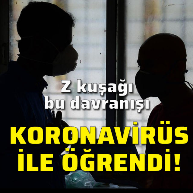 Virüs Z kuşağına bunu öğretti!