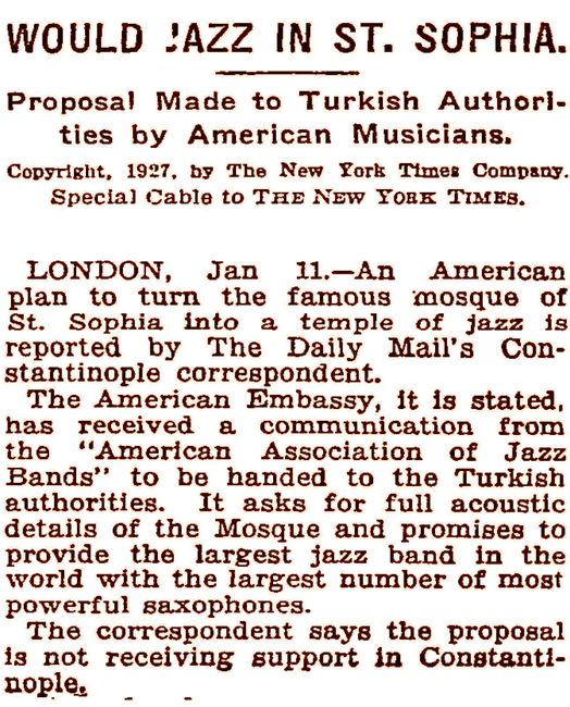 New York Times Gazetesi’nin 12 Ocak 1927’deki haberi: Ayasofya’ya en geniş caz grubunu getireceklermiş!