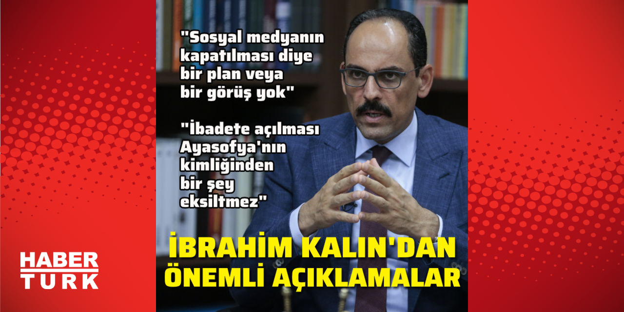 Kalın'dan 'Ayasofya' ve 'sosyal medya' açıklaması