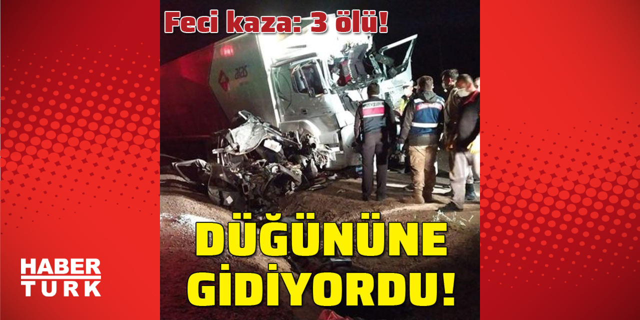 Son Dakika Feci Kaza 3 Olu Dugunune Giderken Akilalmaz Son Son Dakika Haberleri