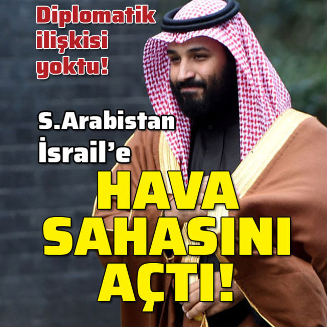 Suudiler, BAE-İsrail uçuşlarına hava sahasını açtı!