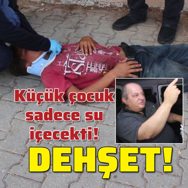 Su içen çocuğu sopayla dövdü!