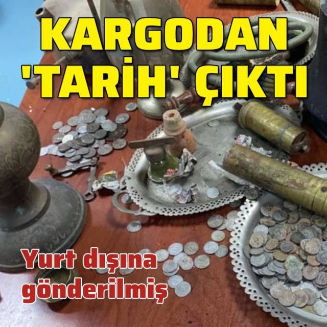 Kargodan 'tarih' çıktı!