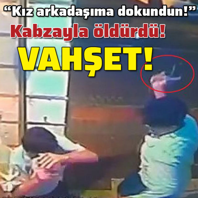 "Kız arkadaşıma dokundun" dehşeti! Kabzayla öldürdü!