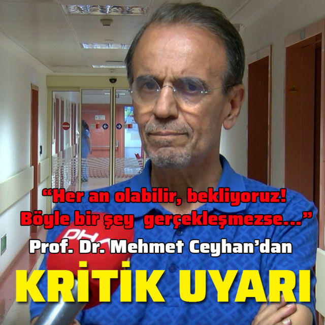 Prof. Dr. Ceyhan'dan kritik uyarı! 