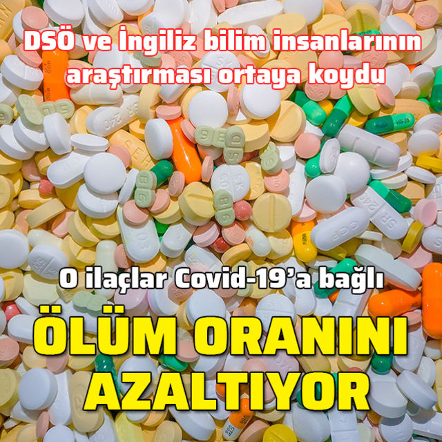 O ilaçlar Covid-19'a bağlı ölüm oranını azaltıyor