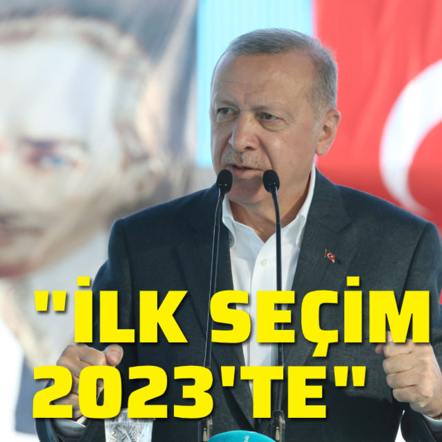 Erdoğan: Önümüzdeki ilk seçim 2023te